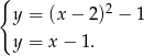 { 2 y = (x − 2) − 1 y = x − 1. 