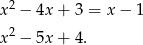 x2 − 4x + 3 = x− 1 2 x − 5x + 4. 