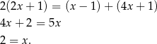 2(2x+ 1) = (x − 1) + (4x + 1) 4x+ 2 = 5x 2 = x. 