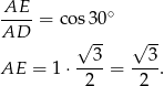AE ∘ AD-- = cos 30 √ -- √ -- AE = 1 ⋅--3-= --3-. 2 2 
