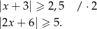 |x + 3| ≥ 2,5 /⋅ 2 |2x + 6| ≥ 5. 