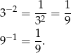 3− 2 = 1--= 1- 32 9 − 1 1 9 = 9. 