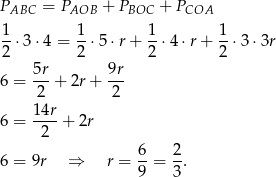 PABC = PAOB + PBOC + PCOA 1-⋅3 ⋅4 = 1⋅ 5⋅r + 1-⋅4 ⋅r+ 1-⋅3 ⋅3r 2 2 2 2 5r- 9r- 6 = 2 + 2r+ 2 14r 6 = ----+ 2r 2 6 = 9r ⇒ r = 6-= 2. 9 3 