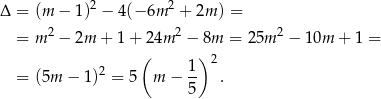 Δ = (m − 1)2 − 4(− 6m 2 + 2m ) = 2 2 2 = m − 2m + 1+ 24m − 8m = 25m − 10m + 1 = ( 1) 2 = (5m − 1)2 = 5 m − -- . 5 