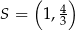  ( ) S = 1, 4 3 