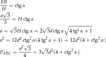 EB- = ctg α H√ -- a 3 -----= H ctgα 3 √ -- √ -- ∘ ----------- a = 3H ctg α = 2 3d ctg α 4 tg 2α + 1 a2 = 12d2 ctg 2α(4 tg 2α + 1) = 1 2d2(4+ ctg2α) 2√ -- P = a---3-= 3√ 3d2(4 + ctg2α ). ABC 4 