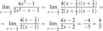  4x2 − 1 4(x − 12)(x+ 12) lim 1---2-------- = lim 1-------1-------- = x→ − 22x − x− 1 x→ − 22(x + 2)(x− 1) 4(x − 1) 4x − 2 − 4 4 = lim -------2- = lim -------= ----= -. x→ − 122 (x − 1) x→ − 122x − 2 − 3 3 