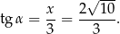  √ --- x- 2--10- tgα = 3 = 3 . 