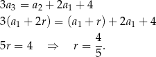 3a 3 = a2 + 2a1 + 4 3 (a1 + 2r ) = (a1 + r)+ 2a 1 + 4 5r = 4 ⇒ r = 4-. 5 