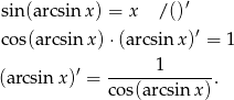  ′ sin (arcsin x) = x /() cos(arcsinx )⋅(arcsinx )′ = 1 (arcsin x)′ = ------1------. cos(arcsinx ) 