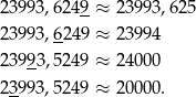 23993,6 249 ≈ 239 93,625 -- 23993,6-249 ≈ 239 94 23993,5 249 ≈ 240 00 -- 23993,5 249 ≈ 200 00. 