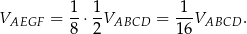 VAEGF = 1-⋅ 1VABCD = -1-VABCD . 8 2 16 
