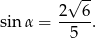  √ -- sin α = 2---6. 5 