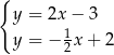 { y = 2x− 3 1 y = − 2x + 2 