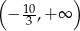 ( ) − 103 ,+ ∞ 
