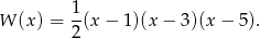 1 W (x) = -(x − 1)(x − 3)(x − 5 ). 2 
