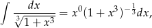 ∫ dx 1 3√--------= x0(1 + x 3)− 3dx , 1+ x3 