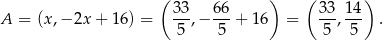  ( ) ( ) 33- 66- 3-3 14- A = (x,− 2x + 16) = 5 ,− 5 + 16 = 5 , 5 . 