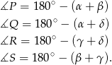  ∘ ∡P = 180 − (α+ β) ∡Q = 180∘ − (α + δ) ∘ ∡R = 180 − (γ + δ) ∡S = 1 80∘ − (β+ γ). 