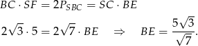 BC ⋅SF = 2PSBC = SC ⋅ BE √ -- √ -- √ -- 5 3 2 3⋅ 5 = 2 7 ⋅BE ⇒ BE = -√---. 7 