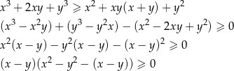  3 3 2 2 x + 2xy + y ≥ x + xy(x + y) + y (x3 − x2y) + (y3 − y2x) − (x2 − 2xy + y2) ≥ 0 2 2 2 x (x − y) − y (x − y )− (x − y ) ≥ 0 (x − y)(x2 − y2 − (x − y)) ≥ 0 