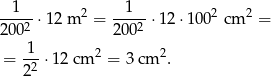 -1---⋅12 m 2 = --1--⋅12 ⋅100 2 cm 2 = 2002 2002 1-- 2 2 = 22 ⋅12 cm = 3 cm . 