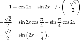  ( √ -) 1 = cos2x − sin 2x /⋅ − --2- 2 √ -- --2- π- π- − 2 = sin 2x cos 4 − sin 4 co s2x √ -- ( ) − --2-= sin 2x− π- . 2 4 