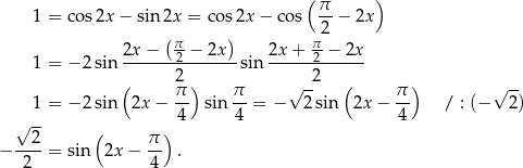  ( π- ) 1 = co s2x − sin2x = cos 2x − cos 2 − 2x (π- ) π- 1 = − 2 sin 2x-−---2-−-2x--sin 2x-+-2-−--2x- ( 2 ) 2 ( ) π- π- √ -- π- √ -- 1 = − 2 sin 2x− 4 sin 4 = − 2 sin 2x− 4 / : (− 2) √ -- ( ) − --2-= sin 2x − π- . 2 4 