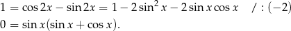 1 = co s2x − sin2x = 1 − 2 sin 2x − 2sin xco sx / : (− 2) 0 = sin x(sinx + co sx). 