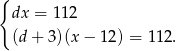 { dx = 112 (d+ 3)(x− 12) = 112 . 