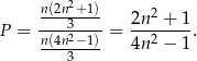  2 n(2n3+-1)- 2n-2 +-1 P = n(4n2−-1)-= 4n 2 − 1 . 3 