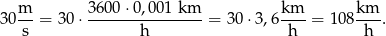  m-- 3600-⋅0,001-km-- km-- km-- 30 s = 3 0⋅ h = 30⋅3 ,6 h = 108 h . 