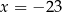 x = − 23 