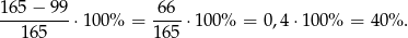 165− 99 66 ---------⋅100% = ----⋅100% = 0 ,4⋅10 0% = 40% . 165 165 
