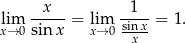  x 1 lim ----- = lim sinx-= 1. x→ 0sin x x→ 0 x 