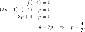  f(− 4) = 0 (2p − 1 )⋅(− 4) + p = 0 − 8p + 4 + p = 0 4 = 7p ⇒ p = 4. 7 