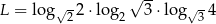  √- √ -- √- L = log 22 ⋅log2 3⋅ log 3 4 