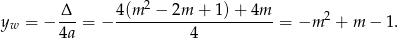  2 yw = − Δ--= − 4-(m--−-2m--+-1)-+-4m- = −m 2 + m − 1 . 4a 4 