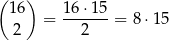 ( 16) 16 ⋅15 = -------= 8⋅ 15 2 2 