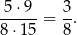 5-⋅9--= 3-. 8⋅ 15 8 