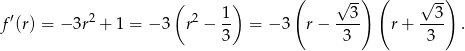  ( ) ( √ -) ( √ -) ′ 2 2 1- --3- ---3 f (r) = − 3r + 1 = − 3 r − 3 = − 3 r− 3 r + 3 . 