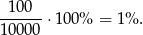 -1-00- ⋅100% = 1% . 10 000 