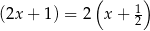  ( 1) (2x + 1) = 2 x+ 2 
