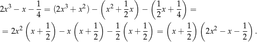  ( ) ( ) 3 1- 3 2 2 1- 1- 1- 2x − x − 4 = (2x + x )− x + 2x − 2x + 4 = ( ) ( ) ( ) ( ) ( ) = 2x2 x + 1- − x x + 1- − 1- x + 1- = x + 1- 2x2 − x − 1- . 2 2 2 2 2 2 