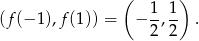  ( ) (f (−1 ),f(1)) = − 1, 1- . 2 2 