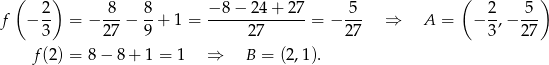 ( ) ( ) 2- 8-- 8- −-8-−-24-+-27- 5-- 2- 5-- f − 3 = − 27 − 9 + 1 = 27 = − 27 ⇒ A = − 3 ,− 27 f(2 ) = 8− 8+ 1 = 1 ⇒ B = (2,1). 