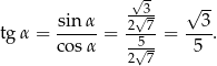  -√3- √ -- sin-α- 2√-7 --3- tg α = cosα = -√5- = 5 . 2 7 