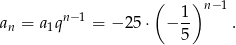  ( )n −1 an = a1qn− 1 = − 25 ⋅ − 1- . 5 