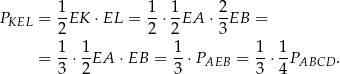  1 1 1 2 PKEL = -EK ⋅EL = --⋅--EA ⋅ -EB = 2 2 2 3 = 1⋅ 1EA ⋅EB = 1-⋅P = 1-⋅ 1P . 3 2 3 AEB 3 4 ABCD 