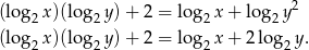  2 (log 2x)(log2 y)+ 2 = log2 x+ lo g2y (log 2x)(log2 y)+ 2 = log2 x+ 2log2 y. 